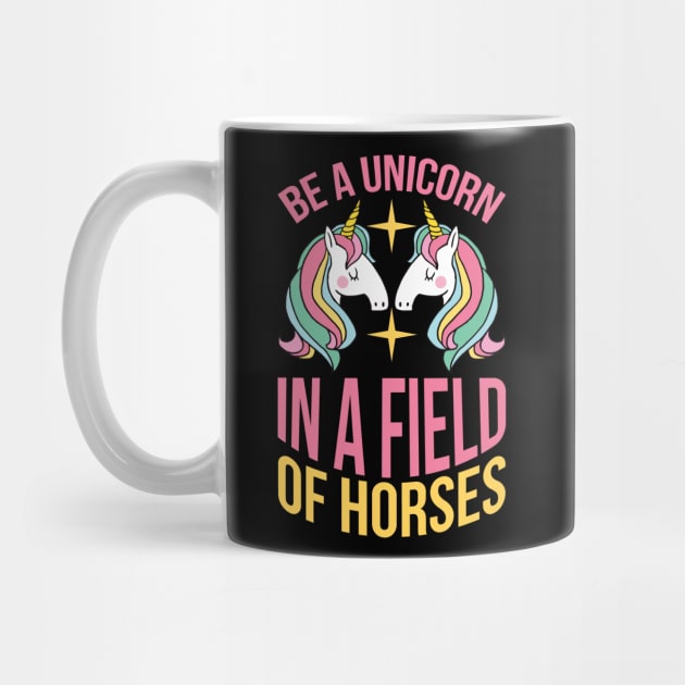 Be A Unicorn In A Filed Full Of Horses T Shirt For Women Men by QueenTees